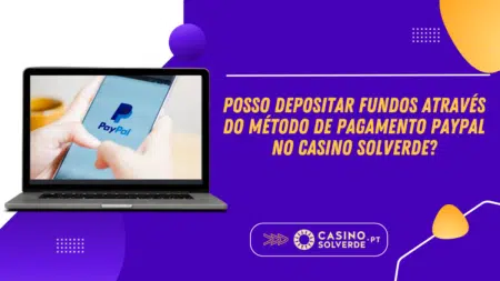 Posso Depositar Fundos Através do Método de Pagamento PayPal no Casino Solverde?